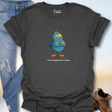 I'm Not Saying You're Wrong T-Shirt