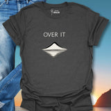 Over It T-Shirt