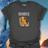 Still Waiting For That Follow-Up T-Shirt