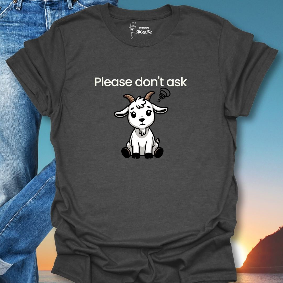 Please Don't Ask T-Shirt