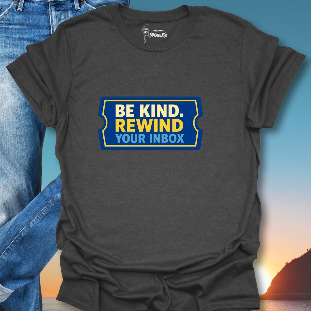 Be Kind Rewind Your Inbox T-Shirt