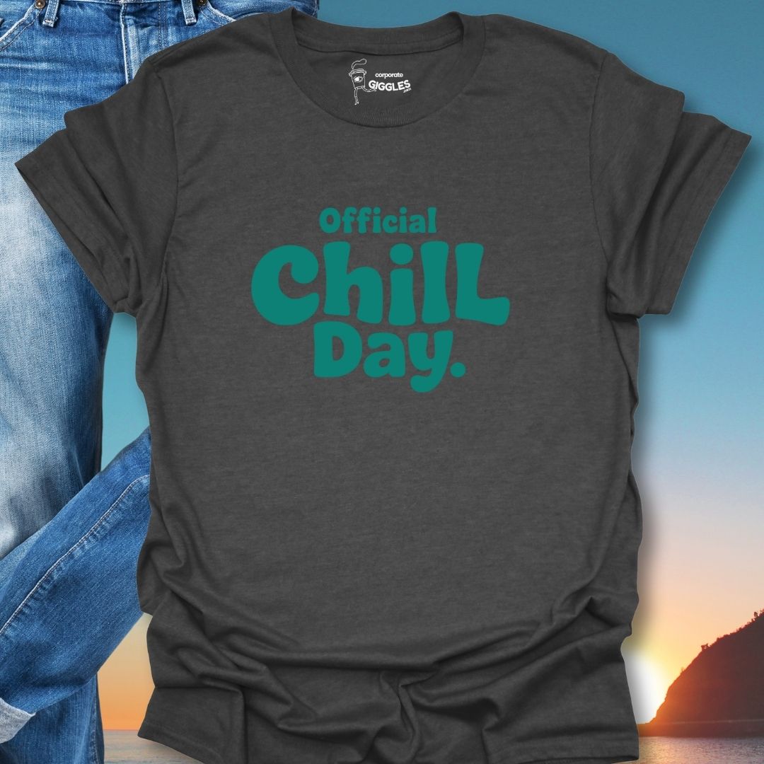 Official Chill Day. T-Shirt