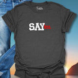 Say Less. T-Shirt