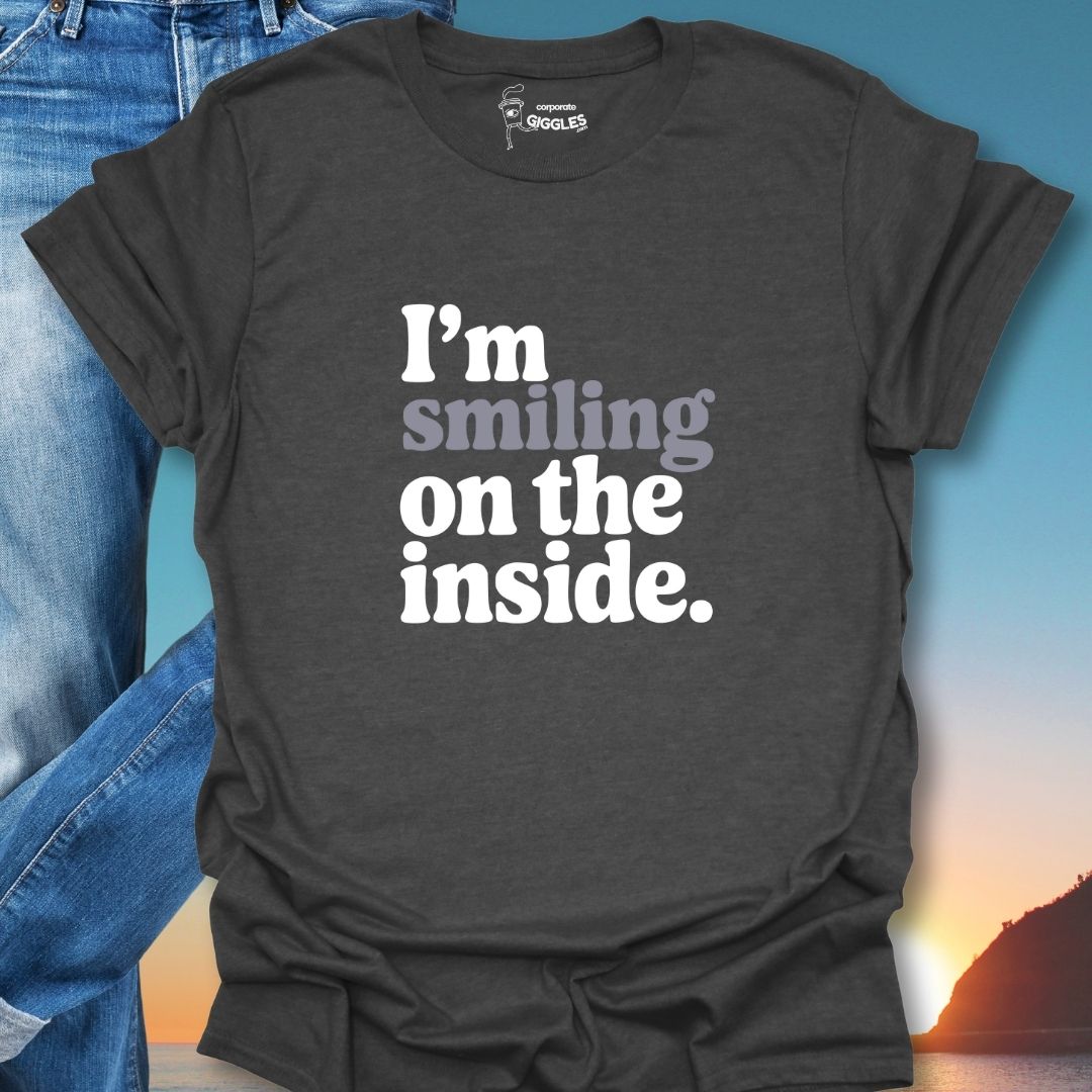 I'm Smiling On The Inside. T-Shirt