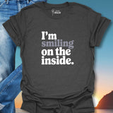 I'm Smiling On The Inside. T-Shirt