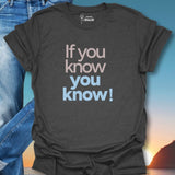 If You Know You Know T-Shirt