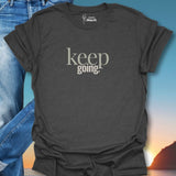 Keep Going. T-Shirt