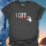 I Care This Much T-Shirt