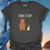 Make It Stop T-Shirt