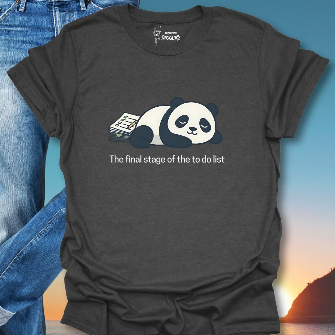 The Final Stage Of The To Do List. T-Shirt