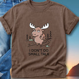 I Don't Do Small Talk Moose T-Shirt — Funny Introvert Graphic Tee