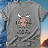I Don't Do Small Talk Moose T-Shirt — Funny Introvert Graphic Tee