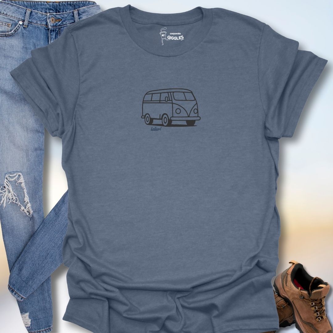 Later! T-Shirt