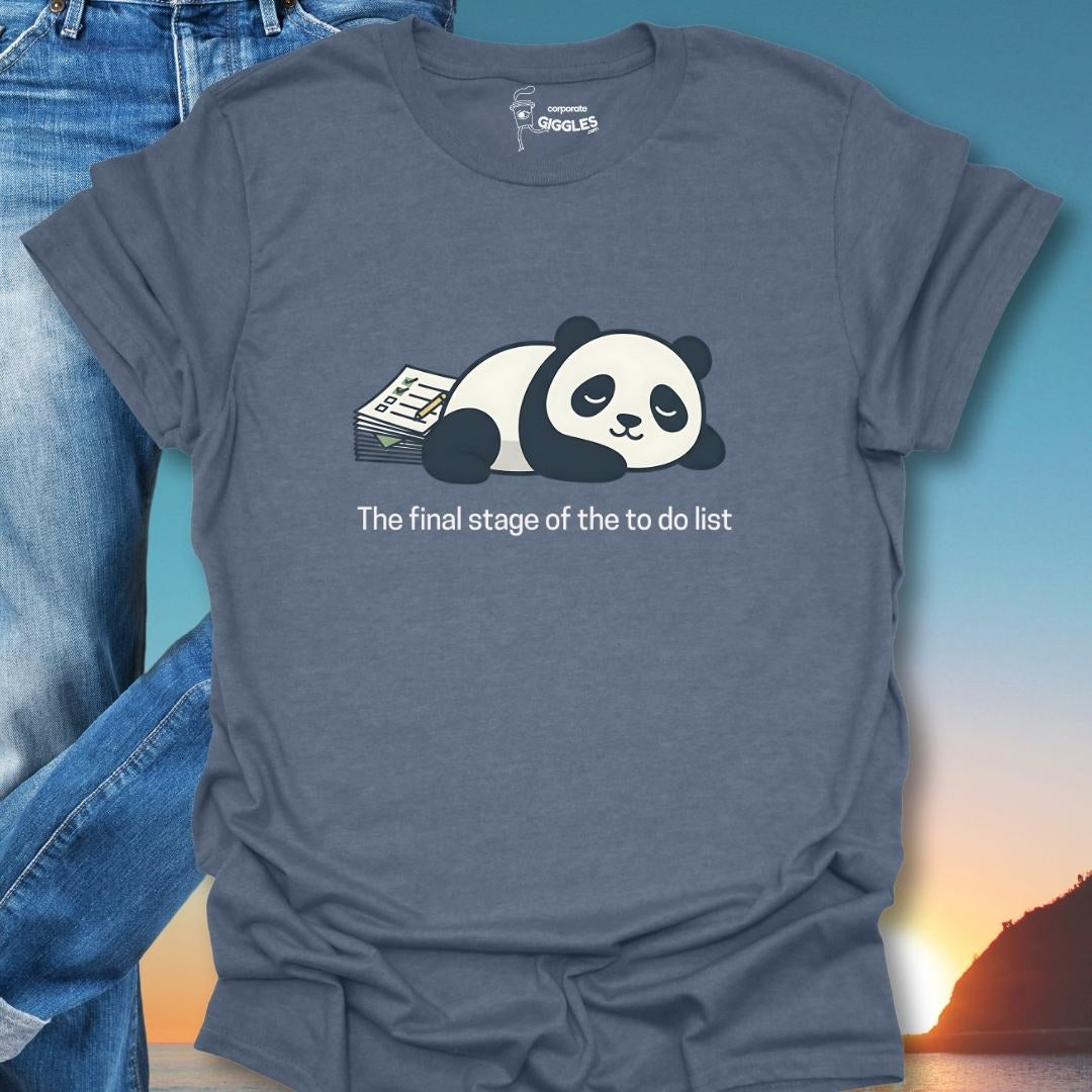 The Final Stage Of The To Do List. T-Shirt