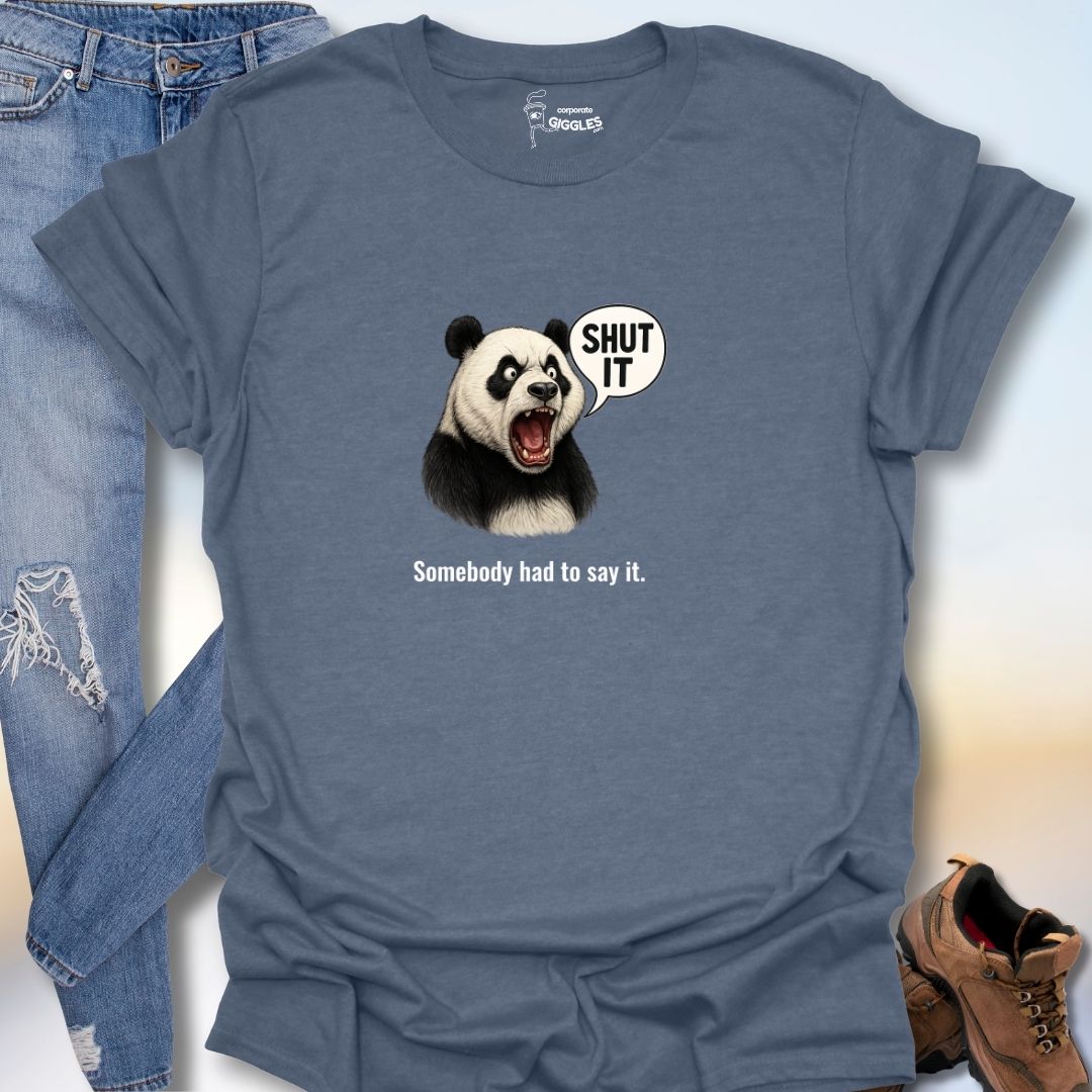 Somebody Had To Say It. T-Shirt