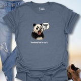 Somebody Had To Say It. T-Shirt