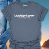 Knowledge Is Power Power Point Is Not T-Shirt