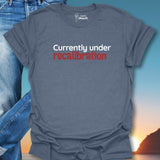 Currently Under Recalibration T-Shirt