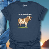 The Struggle Is Real T-Shirt