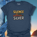 Silence Has Been Downgraded To Silver T-Shirt