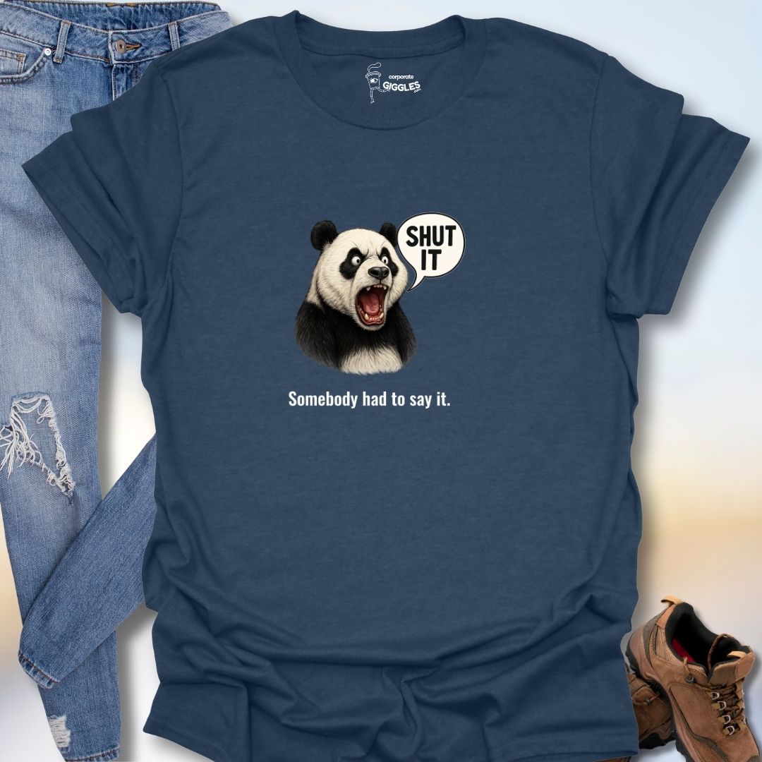 Somebody Had To Say It. T-Shirt