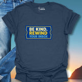 Be Kind Rewind Your Inbox T-Shirt