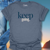 Keep Going. T-Shirt