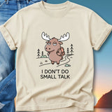 I Don't Do Small Talk Moose T-Shirt — Funny Introvert Graphic Tee