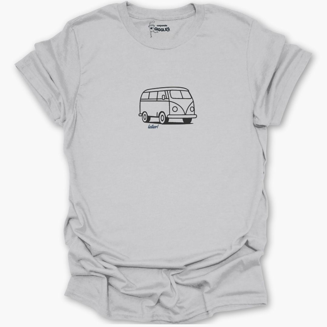 Later! T-Shirt