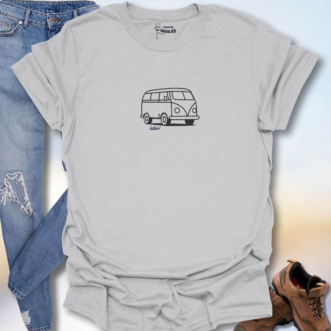 Later! T-Shirt