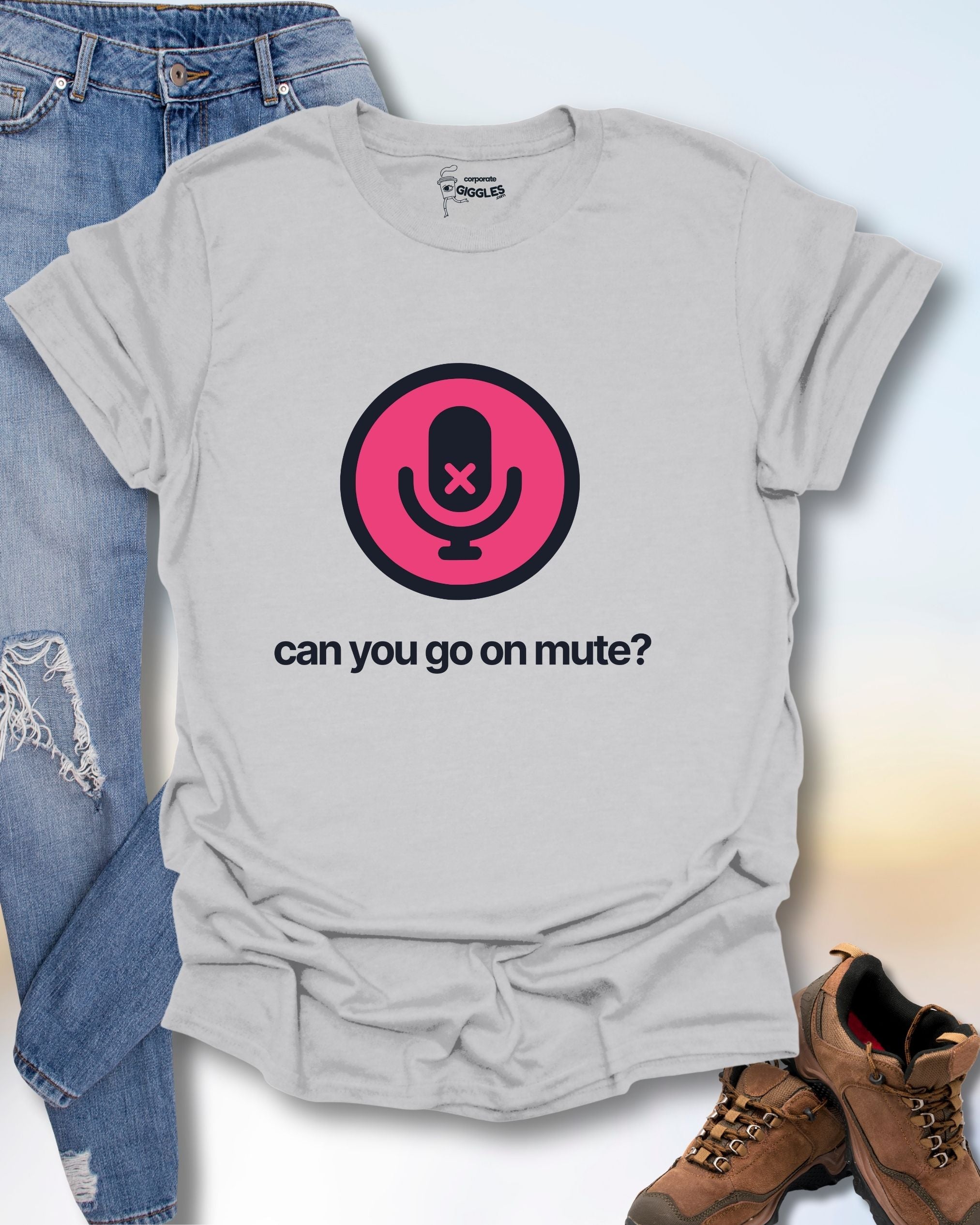 Can You Go On Mute? T-Shirt