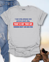 Today Is Not Your Day T-Shirt