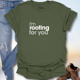 I'm Rooting For You T-Shirt