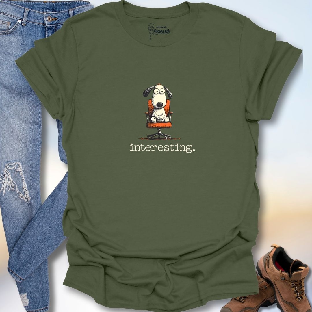 Interesting. T-Shirt