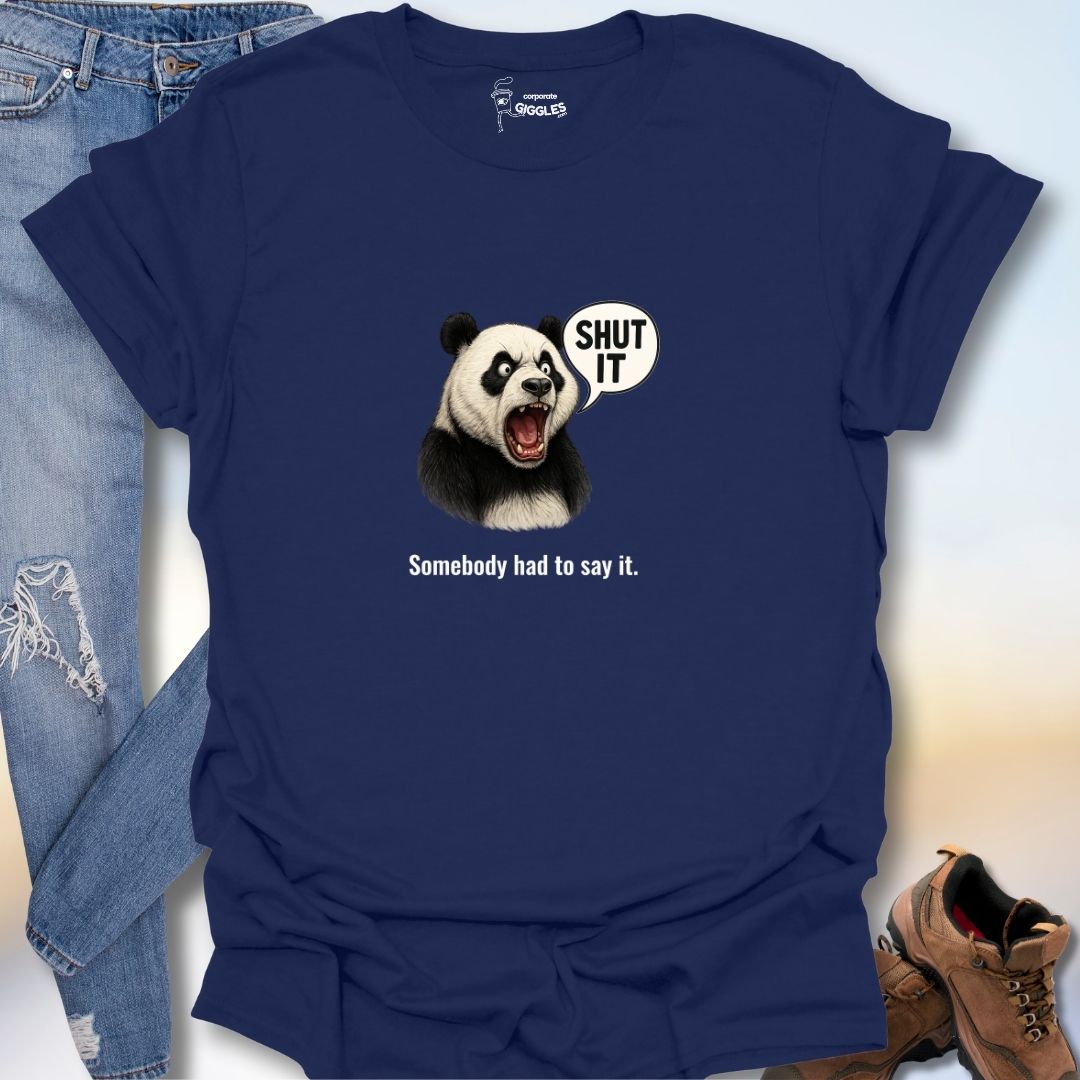 Somebody Had To Say It. T-Shirt