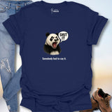 Somebody Had To Say It. T-Shirt