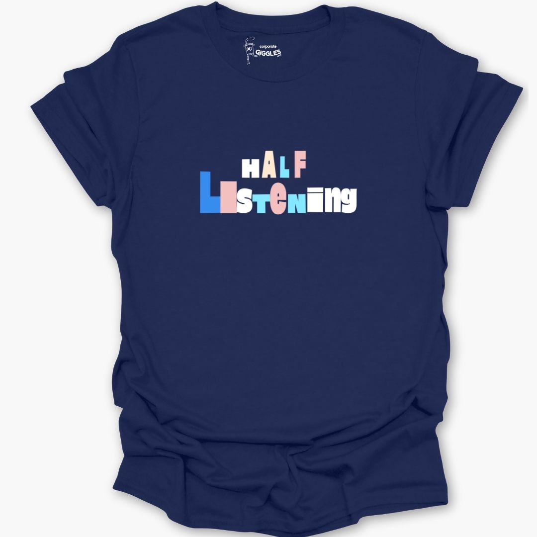 Half Listening T-Shirt