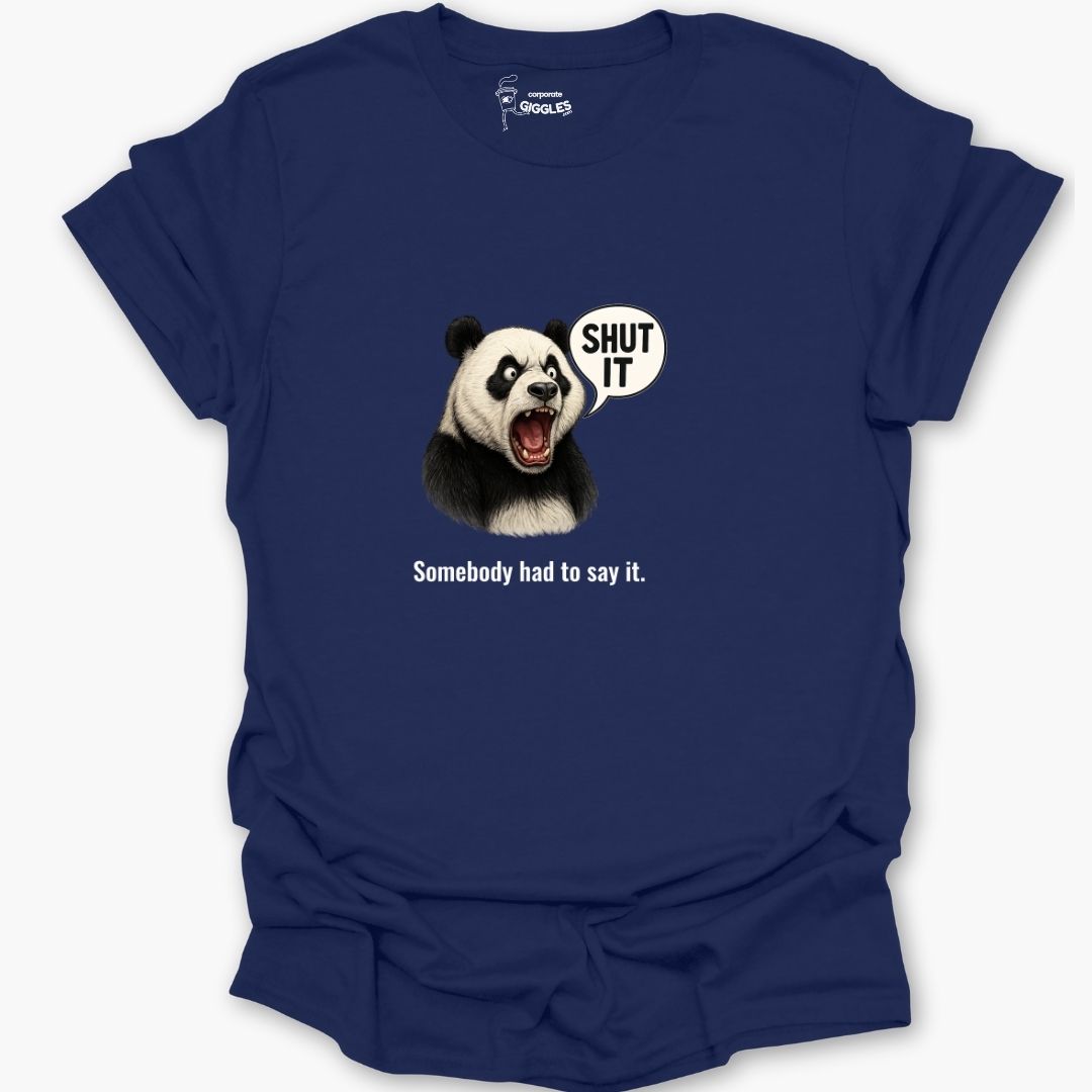Somebody Had To Say It. T-Shirt