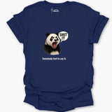Somebody Had To Say It. T-Shirt