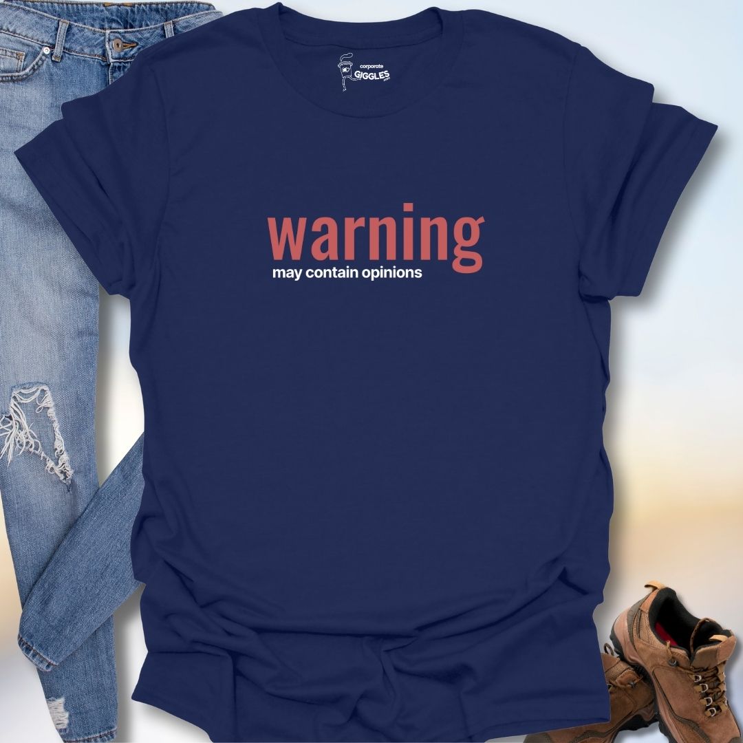 Warning May Contain Opinions T-Shirt