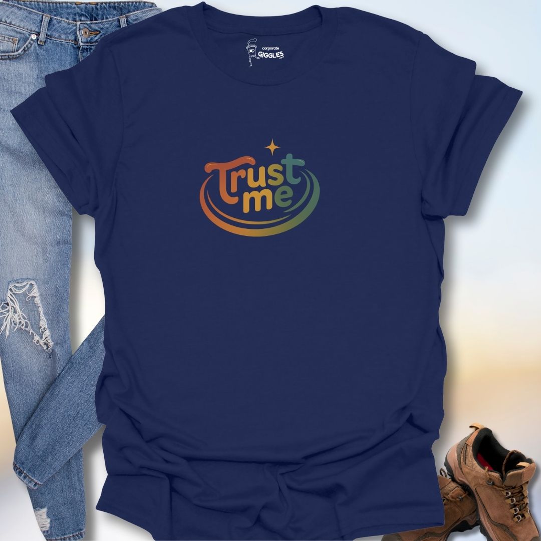 Trust Me  T-Shirt