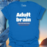 Adult Brain Logic Sold Separately T-Shirt