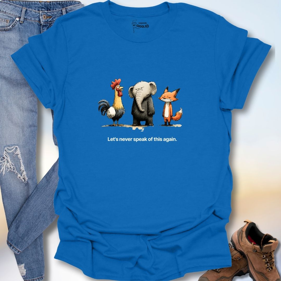 Let's Never Speak Of This Again. T-Shirt
