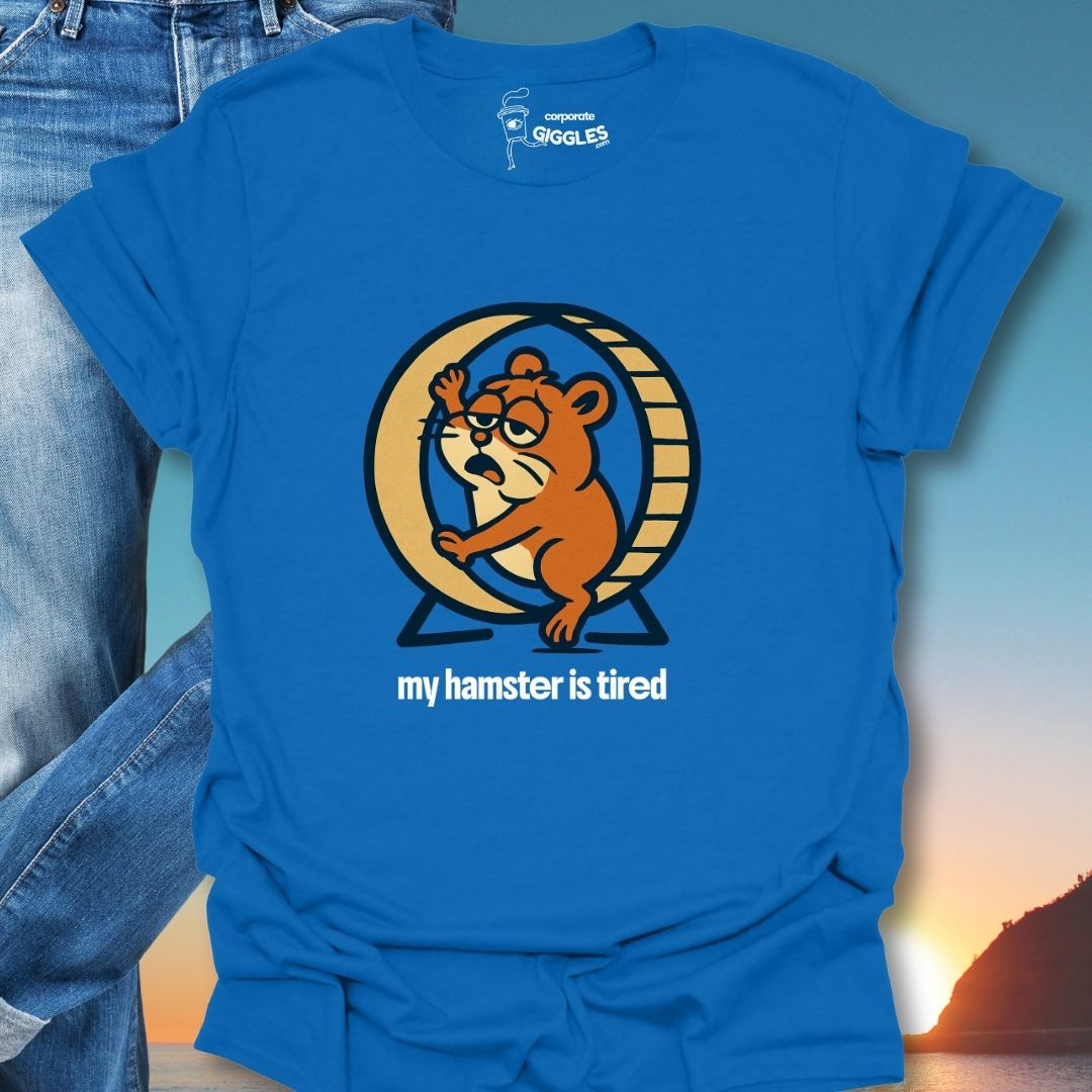 My Hamster Is Tired  T-Shirt