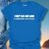 I Don't Rise And Shine I Caffeinate And Hope T-Shirt