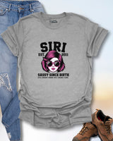 SIRI: Sassy Since Birth T-Shirt