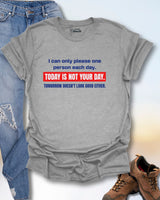 Today Is Not Your Day T-Shirt