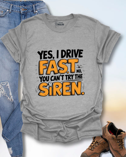 Yes, I Drive Fast T-Shirt