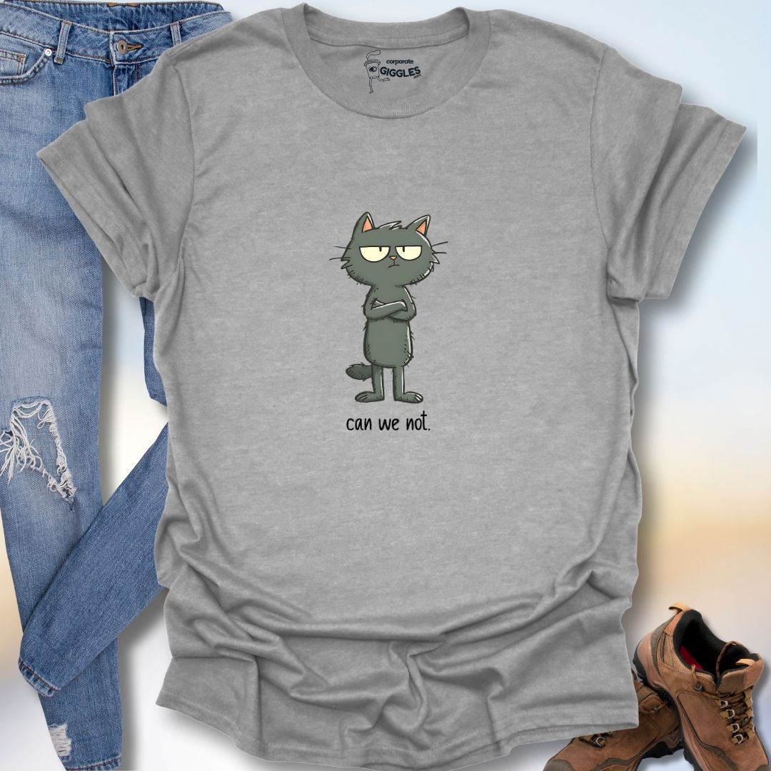Can We Not. T-Shirt