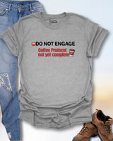 Do Not Engage Before Coffee T-Shirt